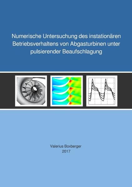 Produktbild: Numerische Untersuchung des instation&auml;ren Betriebsverhaltens von Abgasturbinen unter pulsierender Beaufschlagung