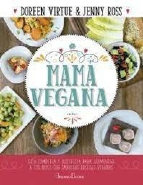 Produktbild: Mam&aacute; vegana : gu&iacute;a completa y divertida para alimentar a tus hijos con sabrosas recetas veganas