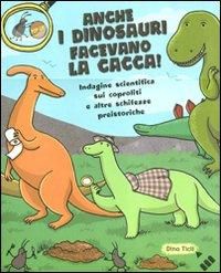 Produktbild: Anche i dinosauri facevano la cacca! Indagine scientifica sui caproliti e altre schifezze preistoriche. Libro pop-up
