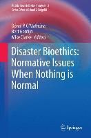 Produktbild: Disaster Bioethics: Normative Issues When Nothing is Normal