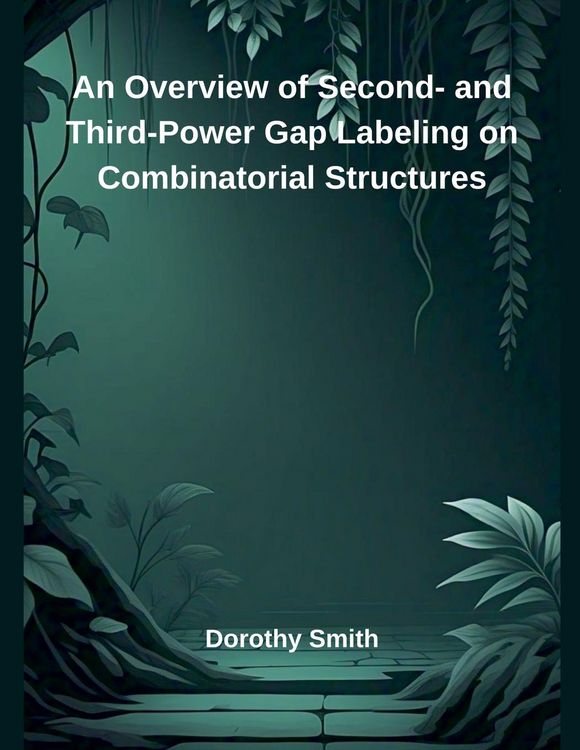 Produktbild: An Overview of Second- and Third-Power Gap Labeling on Combinatorial Structures
