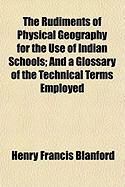 Produktbild: The Rudiments of Physical Geography for the Use of Indian Schools; And a Glossary of the Technical Terms Employed