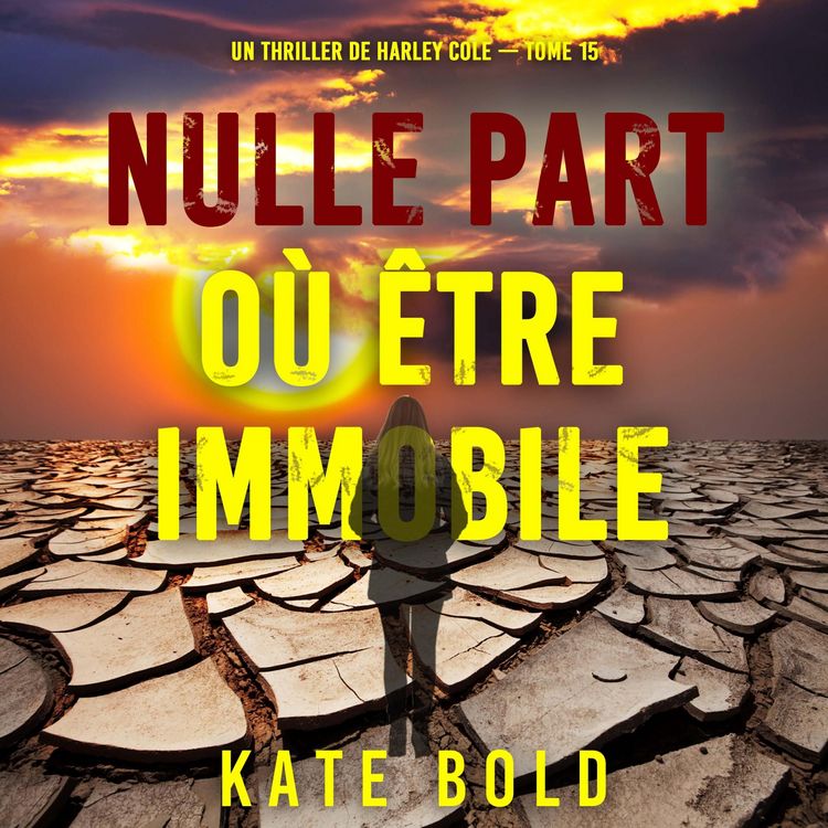 Produktbild: Nulle part o&ugrave; &ecirc;tre immobile (Un thriller de Harley Cole &mdash; tome 15)