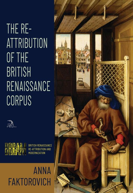 Produktbild: The Re-Attribution of the British Renaissance Corpus (British Renaissance Re-Attribution and Modernization, #1)