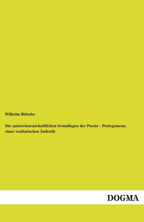 Produktbild: Die naturwissenschaftlichen Grundlagen der Poesie - Prolegomena einer realistischen &Auml;sthetik