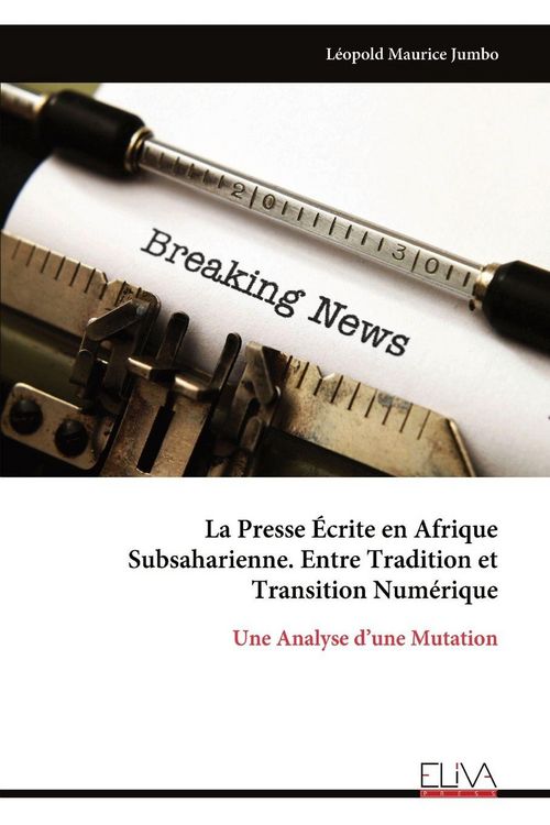 Produktbild: La Presse &Eacute;crite en Afrique Subsaharienne. Entre Tradition et Transition Num&eacute;rique
