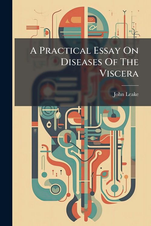 Produktbild: A Practical Essay On Diseases Of The Viscera