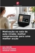Produktbild: Motiva&ccedil;&atilde;o na sala de aula virada: melhor compreens&atilde;o para uma melhor ac&ccedil;&atilde;o