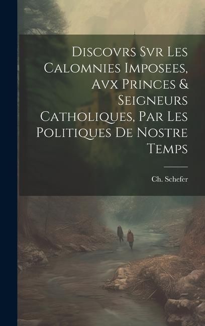 Produktbild: Discovrs Svr Les Calomnies Imposees, Avx Princes & Seigneurs Catholiques, Par Les Politiques De Nostre Temps