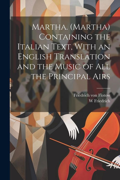 Produktbild: Martha. (Martha) Containing the Italian Text, With an English Translation and the Music of all the Principal Airs