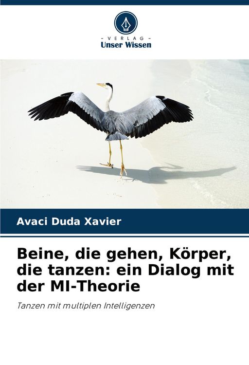 Produktbild: Beine, die gehen, K&ouml;rper, die tanzen: ein Dialog mit der MI-Theorie