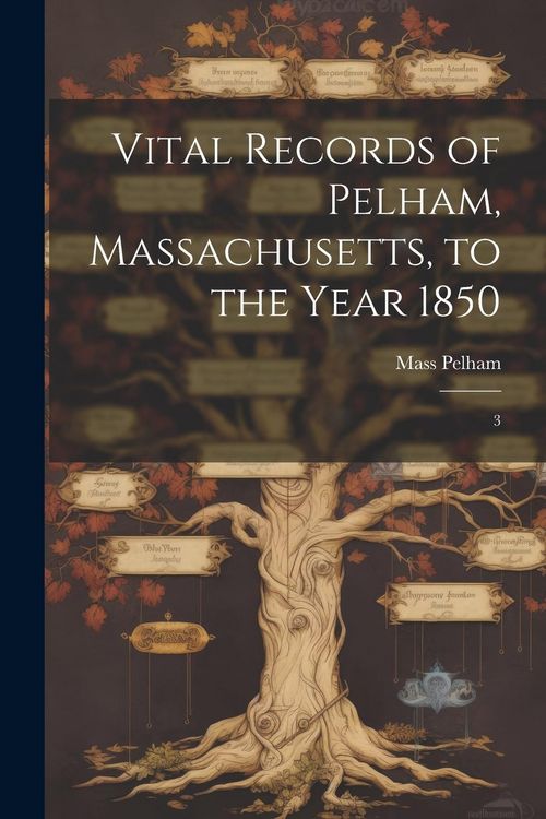 Produktbild: Vital Records of Pelham, Massachusetts, to the Year 1850: 3