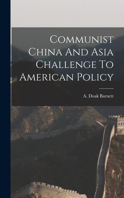 Produktbild: Communist China And Asia Challenge To American Policy