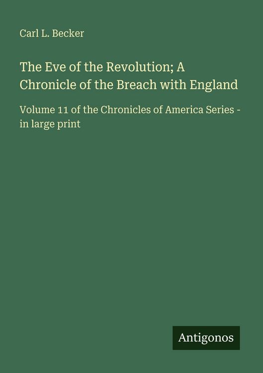 Produktbild: The Eve of the Revolution; A Chronicle of the Breach with England