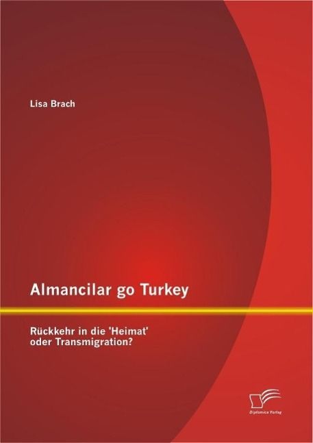 Produktbild: Almancilar go Turkey - R&uuml;ckkehr in die 'Heimat' oder Transmigration?
