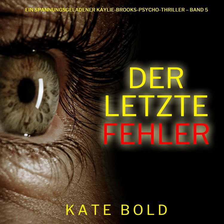 Produktbild: Der letzte Fehler (Ein spannungsgeladener Kaylie-Brooks-Psycho-Thriller &ndash; Band 5)
