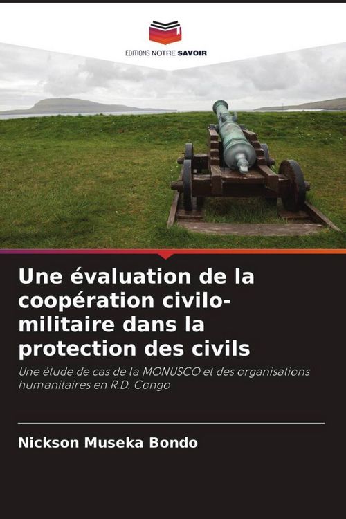 Produktbild: Une &eacute;valuation de la coop&eacute;ration civilo-militaire dans la protection des civils