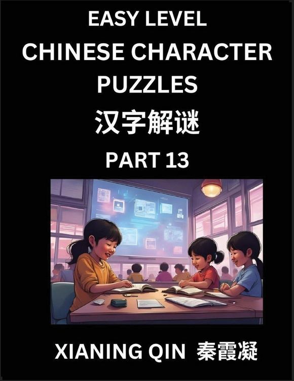 Produktbild: Chinese Lessons for Beginners (Volume 13)- Easy Brain Game and Activity Puzzles to Learn Mandarin Language With Simplified Chinese Characters, Kids, Teens, Young and Adults, HSK All Levels
