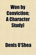 Produktbild: Won by Conviction; A Character Study)
