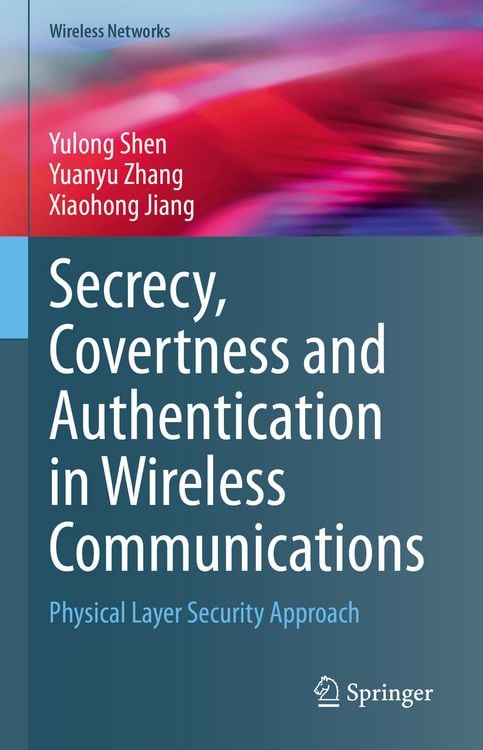 Produktbild: Secrecy, Covertness and Authentication in Wireless Communications
