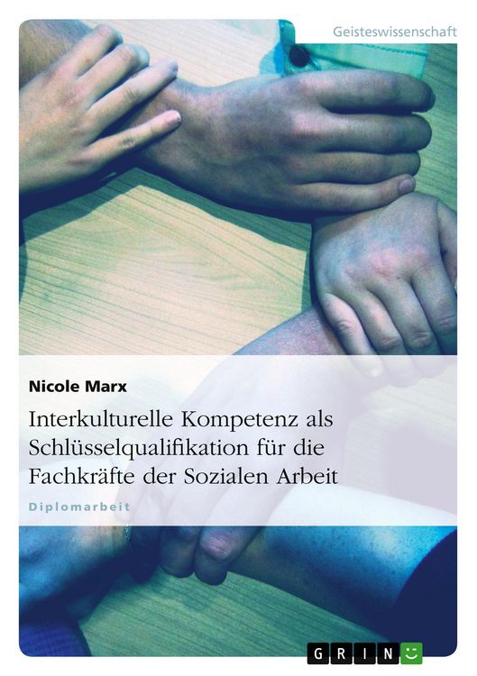 Produktbild: Interkulturelle Kompetenz als Schl&uuml;sselqualifikation f&uuml;r die Fachkr&auml;fte der Sozialen Arbeit