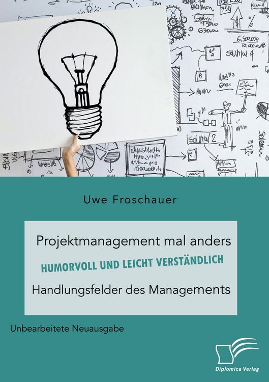 Produktbild: Projektmanagement mal anders - humorvoll und leicht verst&auml;ndlich. Handlungsfelder des Managements