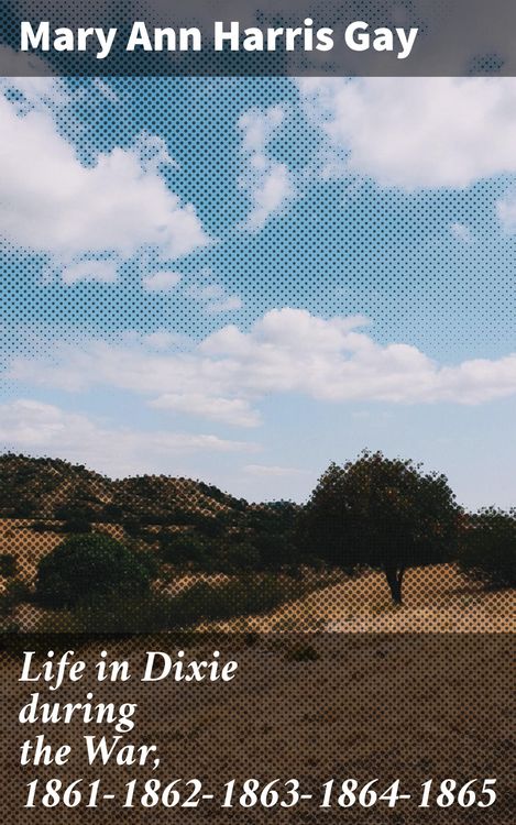 Produktbild: Life in Dixie during the War, 1861-1862-1863-1864-1865