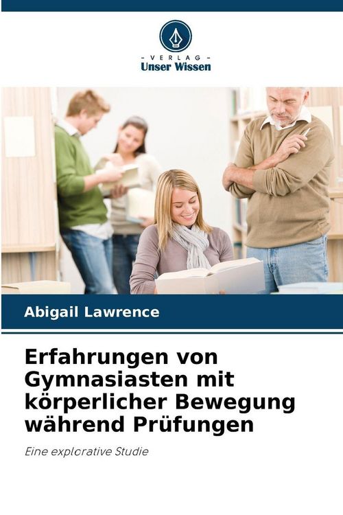 Produktbild: Erfahrungen von Gymnasiasten mit k&ouml;rperlicher Bewegung w&auml;hrend Pr&uuml;fungen