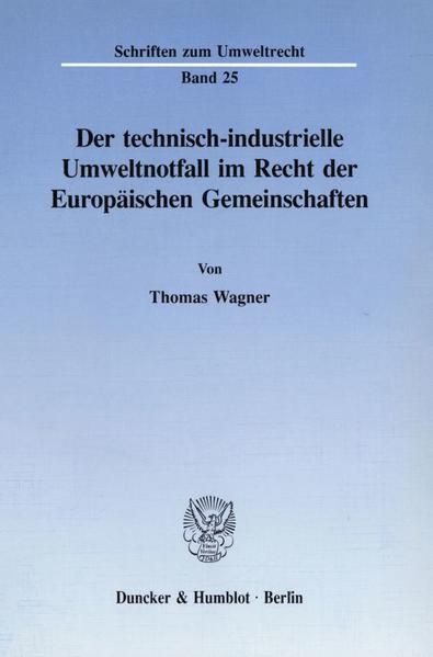 Produktbild: Der technisch-industrielle Umweltnotfall im Recht der Europ&auml;ischen Gemeinschaften.