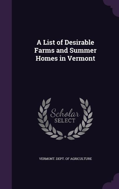 Produktbild: A List of Desirable Farms and Summer Homes in Vermont