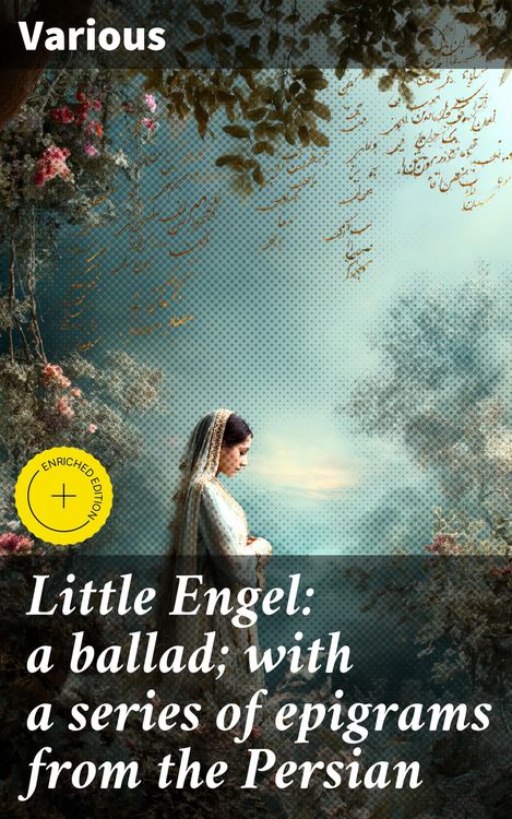 Produktbild: Little Engel: a ballad; with a series of epigrams from the Persian