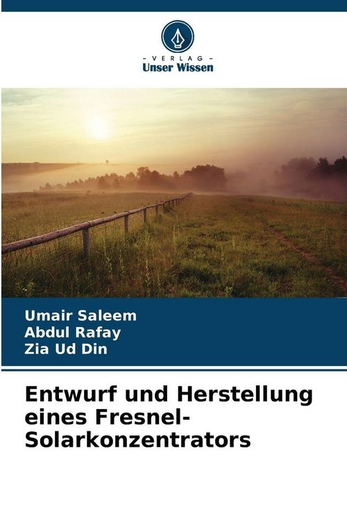 Produktbild: Entwurf und Herstellung eines Fresnel-Solarkonzentrators