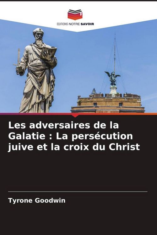 Produktbild: Les adversaires de la Galatie : La pers&eacute;cution juive et la croix du Christ