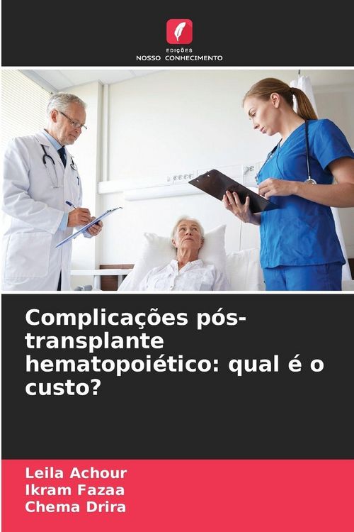 Produktbild: Complica&ccedil;&otilde;es p&oacute;s-transplante hematopoi&eacute;tico: qual &eacute; o custo?