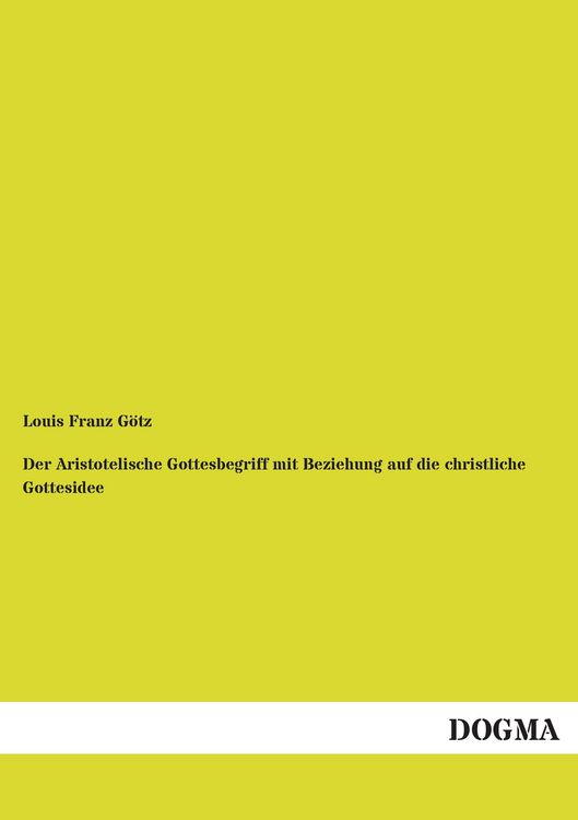 Produktbild: Der Aristotelische Gottesbegriff mit Beziehung auf die christliche Gottesidee