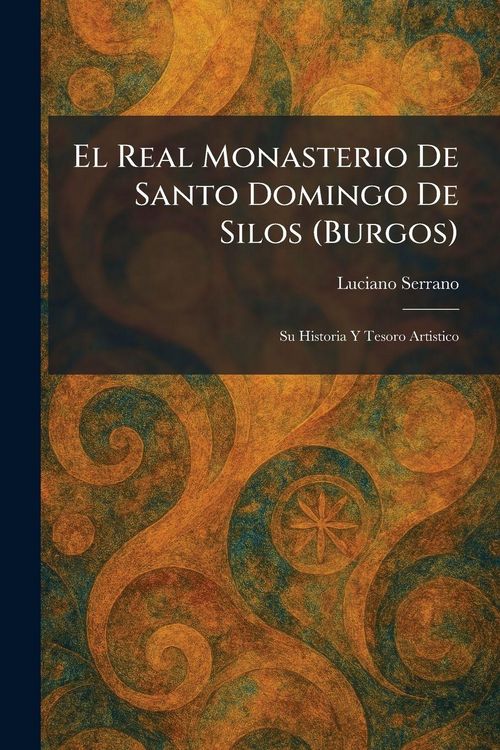 Produktbild: El Real Monasterio De Santo Domingo De Silos (Burgos)