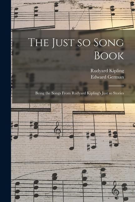 Produktbild: The Just so Song Book: Being the Songs From Rudyard Kipling's Just so Stories