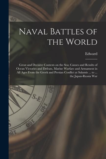 Produktbild: Naval Battles of the World; Great and Decisive Contests on the Sea; Causes and Results of Ocean Victories and Defeats, Marine Warfare and Armament in