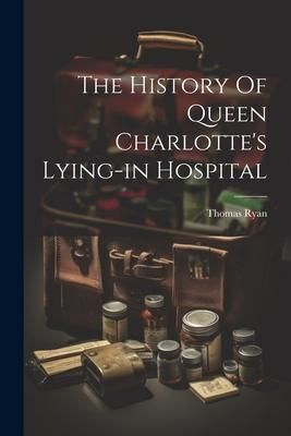 Produktbild: The History Of Queen Charlotte's Lying-in Hospital