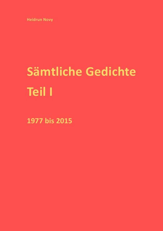 Produktbild: S&auml;mtliche Gedichte Teil I 1977-2015