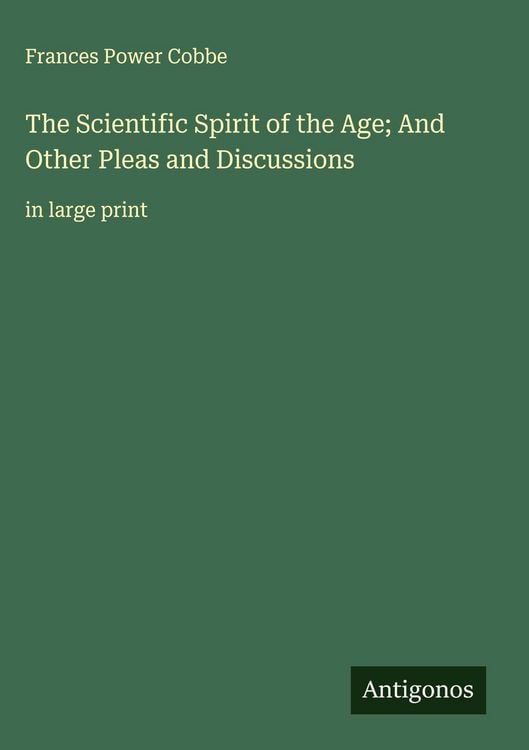 Produktbild: The Scientific Spirit of the Age; And Other Pleas and Discussions