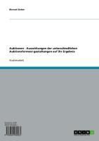 Produktbild: Auktionen - Auswirkungen der unterschiedlichen Auktionsformen/-gestaltungen auf ihr Ergebnis