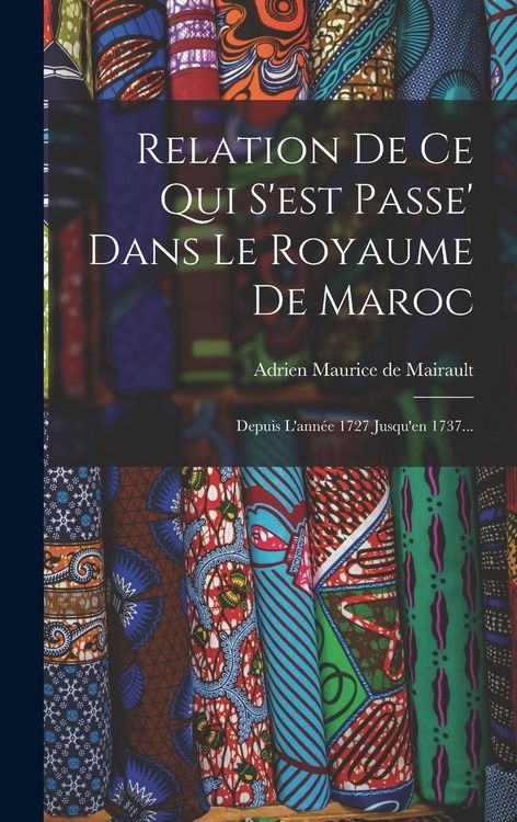Produktbild: Relation De Ce Qui S'est Passe' Dans Le Royaume De Maroc