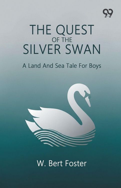 Produktbild: The Quest Of The Silver Swan A Land And Sea Tale For Boys