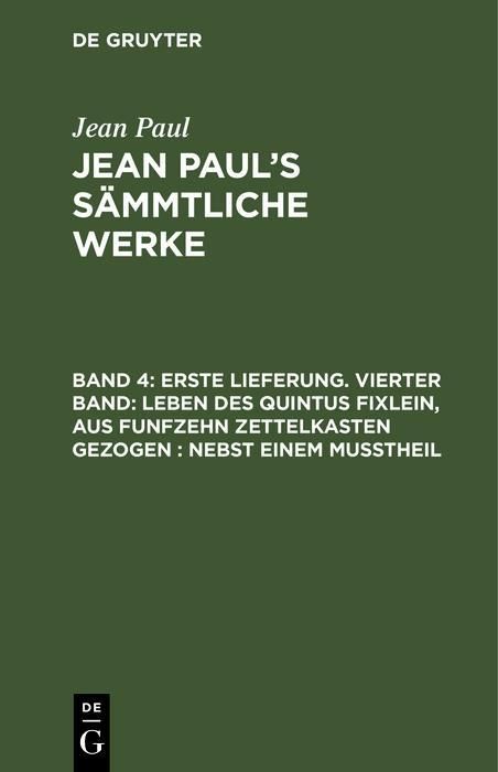 Bild vom Artikel Erste Lieferung. Vierter Band: Leben des Quintus Fixlein, aus funfzehn Zettelkasten gezogen; nebst einem Mußtheil vom Autor Jean Paul