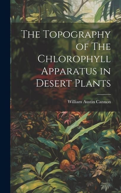 Produktbild: The Topography of The Chlorophyll Apparatus in Desert Plants
