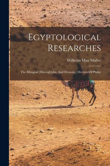 Produktbild: Egyptological Researches: The Bilingual [hieroglyphic And Demotic] Decrees Of Philae
