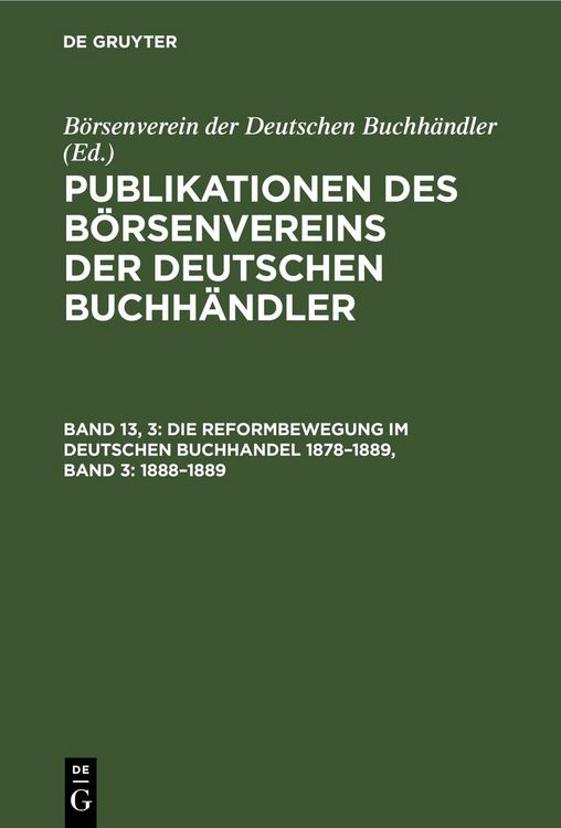 Produktbild: Die Reformbewegung im deutschen Buchhandel 1878&ndash;1889, Band 3: 1888&ndash;1889