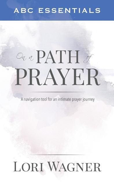 Produktbild: ABC Essentials on a Path of Prayer: A Navigational Tool for an Intimate Prayer Journey