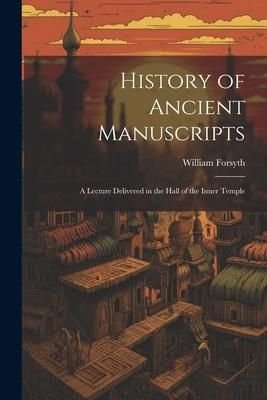 Produktbild: History of Ancient Manuscripts: A Lecture Delivered in the Hall of the Inner Temple